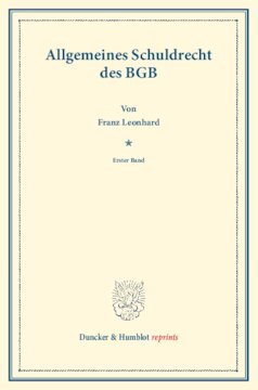 Allgemeines Schuldrecht des BGB: Das Schuldrecht des BGB. Erster Band. Systematisches Handbuch der Deutschen Rechtswissenschaft. Zehnte Abteilung, zweiter Teil, erster Band. Hrsg. von Karl Binding