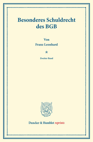 Besonderes Schuldrecht des BGB: Das Schuldrecht des BGB. Zweiter Band. Systematisches Handbuch der Deutschen Rechtswissenschaft. Zehnte Abteilung, zweiter Teil, zweiter Band. Hrsg. von Karl Binding
