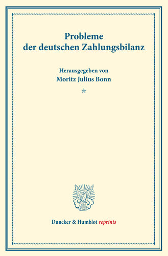 Probleme der deutschen Zahlungsbilanz: Erster Teil, hrsg. von Moritz Julius Bonn. Deutsche Zahlungsbilanz und Stabilisierungsfrage, im Auftrage des Vereins veranstaltet von Karl Diehl / Felix Somary. (Schriften des Vereins für Sozialpolitik 167/I)