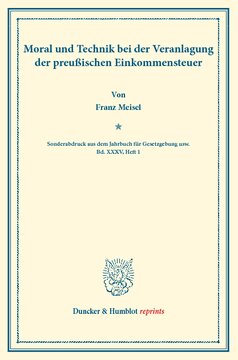 Moral und Technik bei der Veranlagung der preußischen Einkommensteuer: (Sonderabdruck aus dem Jahrbuch für Gesetzgebung usw. Bd. XXXV, Heft 1)