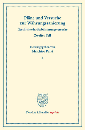Pläne und Versuche zur Währungssanierung: Geschichte der Stabilisierungsversuche, hrsg. von Melchior Palyi, zweiter Teil. Deutsche Zahlungsbilanz und Stabilisierungsfrage, im Auftrage des Vereins veranstaltet von Karl Diehl / Felix Somary. (Schriften des Vereins für Sozialpolitik 165/II)