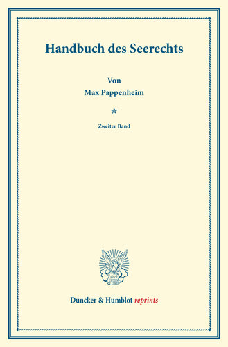 Handbuch des Seerechts: Zweiter Band: Sachen des Seerechts – Schuldverhältnisse des Seerechts I. Systematisches Handbuch der Deutschen Rechtswissenschaft. Dritte Abteilung, dritter Teil, zweiter Band. Hrsg. von Karl Binding