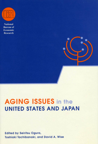 Aging Issues in the United States and Japan (National Bureau of Economic Research Conference Report)