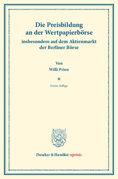 Die Preisbildung an der Wertpapierbörse: insbesondere auf dem Industrieaktienmarkt der Berliner Börse
