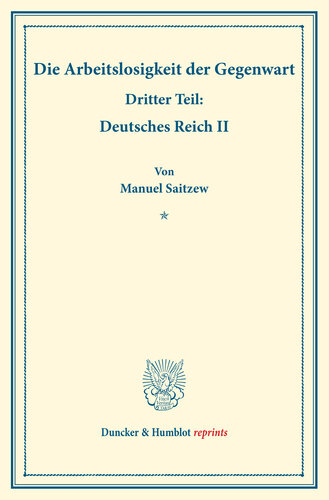Die Arbeitslosigkeit der Gegenwart: Dritter Teil: Deutsches Reich II. (Schriften des Vereins für Sozialpolitik, Band 185/III)