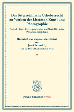 Das österreichische Urheberrecht: an Werken der Literatur, Kunst und Photographie. Historisch und dogmatisch erläutert