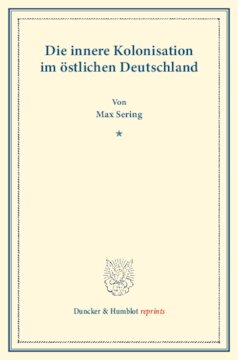 Die innere Kolonisation im östlichen Deutschland: (Schriften des Vereins für Socialpolitik LVI)