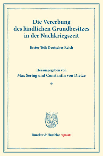 Die Vererbung des ländlichen Grundbesitzes in der Nachkriegszeit: Erster Teil: Deutsches Reich. (Schriften des Vereins für Sozialpolitik, Band 178/I)