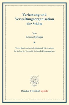Verfassung und Verwaltungsorganisation der Städte: Vierter Band, zweites Heft: Königreich Württemberg. Im Auftrag des Vereins für Socialpolitik herausgegeben. (Schriften des Vereins für Socialpolitik 120/II)