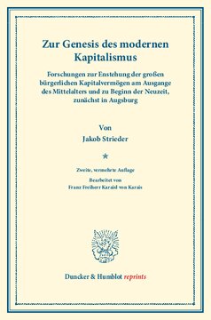 Zur Genesis des modernen Kapitalismus: Forschungen zur Enstehung der großen bürgerlichen Kapitalvermögen am Ausgange des Mittelalters und zu Beginn der Neuzeit, zunächst in Augsburg