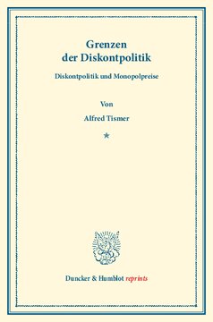 Grenzen der Diskontpolitik: (Diskontpolitik und Monopolpreise). (Veröffentlichungen des Instituts für Finanzwesen an der Handels-Hochschule Berlin III)