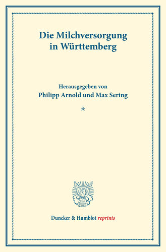 Die Milchversorgung in Württemberg: Milchwirtschaftliche Erzeugnisse. Vierter Teil. Hrsg. von Philipp Arnold / Max Sering. (Schriften des Vereins für Sozialpolitik 140/IV)