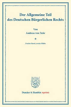 Der Allgemeine Teil des Deutschen Bürgerlichen Rechts: Zweiter Band: Die rechtserheblichen Tatsachen, insbesondere das Rechtsgeschäft. Zweite Hälfte. Systematisches Handbuch der Deutschen Rechtswissenschaft. Zehnte Abteilung, erster Teil, zweiter Band, zweite Hälfte. Hrsg. von Karl Binding