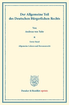 Der Allgemeine Teil des Deutschen Bürgerlichen Rechts: Erster Band: Allgemeine Lehren und Personenrecht. Systematisches Handbuch der Deutschen Rechtswissenschaft. Zehnte Abteilung, erster Teil, erster Band. Hrsg. von Karl Binding