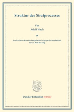 Struktur des Strafprozesses: (Sonderabdruck aus der Festgabe der Leipziger Juristenfakultät für Dr. Karl Binding)