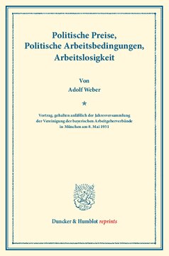 Politische Preise, Politische Arbeitsbedingungen, Arbeitslosigkeit: Vortrag, gehalten anläßlich der Jahresversammlung der Vereinigung der bayerischen Arbeitgeberverbände in München am 8. Mai 1931