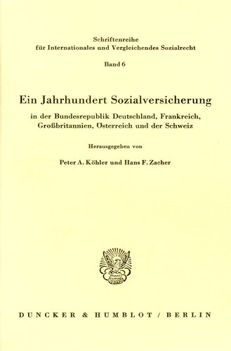 Ein Jahrhundert Sozialversicherung - in der Bundesrepublik Deutschland, Frankreich, Großbritannien, Österreich und der Schweiz