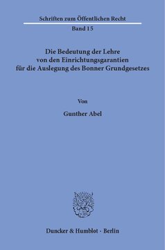 Die Bedeutung der Lehre von den Einrichtungsgarantien für die Auslegung des Bonner Grundgesetzes