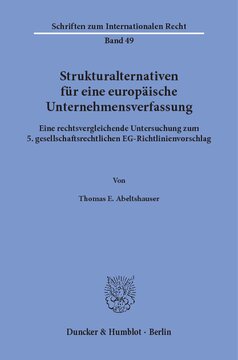 Strukturalternativen für eine europäische Unternehmensverfassung: Eine rechtsvergleichende Untersuchung zum 5. gesellschaftsrechtlichen EG-Richtlinienvorschlag