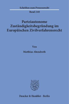 Parteiautonome Zuständigkeitsbegründung im Europäischen Zivilverfahrensrecht