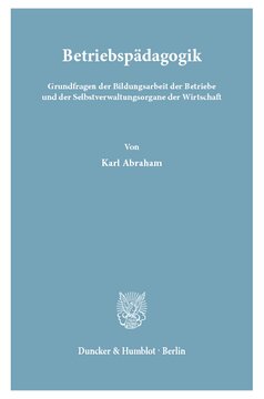 Betriebspädagogik: Grundfragen der Bildungsarbeit der Betriebe und der Selbstverwaltungsorgane der Wirtschaft