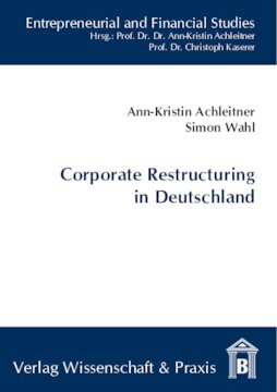 Corporate Restructuring in Deutschland: Eine Analyse der Möglichkeiten und Grenzen der Übertragbarkeit US-amerikanischer Konzepte wertsteigernder Unternehmensrestrukturierungen auf Deutschland
