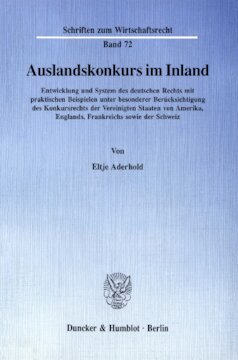 Auslandskonkurs im Inland: Entwicklung und System des deutschen Rechts mit praktischen Beispielen unter besonderer Berücksichtigung des Konkursrechts der Vereinigten Staaten von Amerika, Englands, Frankreichs sowie der Schweiz