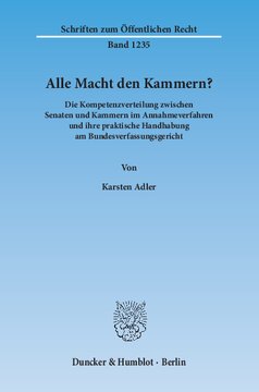 Alle Macht den Kammern?: Die Kompetenzverteilung zwischen Senaten und Kammern im Annahmeverfahren und ihre praktische Handhabung am Bundesverfassungsgericht