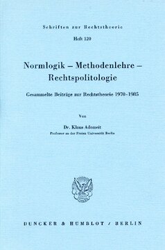 Normlogik – Methodenlehre – Rechtspolitologie: Gesammelte Beiträge zur Rechtstheorie 1970–1985