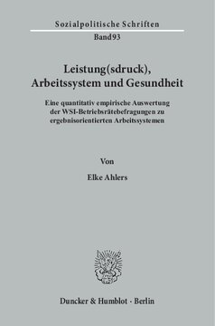 Leistung(sdruck), Arbeitssystem und Gesundheit: Eine quantitativ empirische Auswertung der WSI-Betriebsrätebefragungen zu ergebnisorientierten Arbeitssystemen