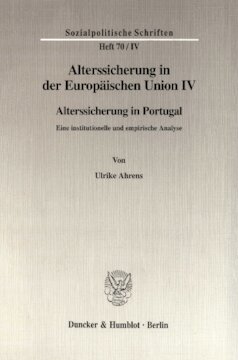 Alterssicherung in der Europäischen Union IV: Alterssicherung in Portugal. Eine institutionelle und empirische Analyse. Hrsg. von Diether Döring / Richard Hauser