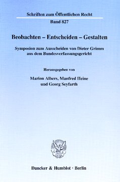 Beobachten - Entscheiden - Gestalten: Symposion zum Ausscheiden von Dieter Grimm aus dem Bundesverfassungsgericht