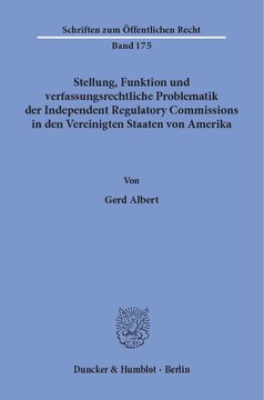 Stellung, Funktion und verfassungsrechtliche Problematik der Independent Regulatory Commissions in den Vereinigten Staaten von Amerika