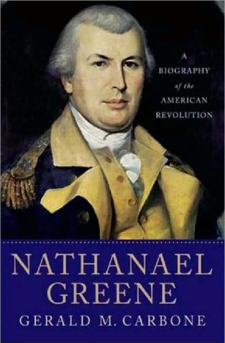 Nathanael Greene: A Biography of the American Revolution