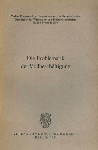 Die Problematik der Vollbeschäftigung: Verhandlungen auf der Tagung des Vereins für Socialpolitik in Bad Pyrmont 1950