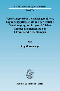 Vertretungsverbot bei Insichgeschäften, Ergänzungspflegschaft und gerichtliche Genehmigung: rechtsgeschäftlicher Minderjährigenschutz bei Eltern-Kind-Schenkungen