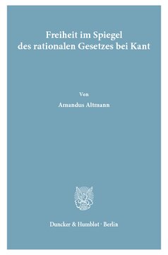 Freiheit im Spiegel des rationalen Gesetzes bei Kant
