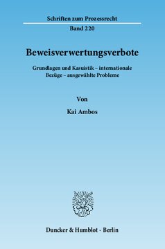 Beweisverwertungsverbote: Grundlagen und Kasuistik – internationale Bezüge – ausgewählte Probleme