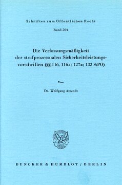 Die Verfassungsmäßigkeit der strafprozessualen Sicherheitsleistungsvorschriften (§§ 116; 116a; 127a; 132 StPO)