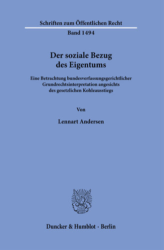 Der soziale Bezug des Eigentums: Eine Betrachtung bundesverfassungsgerichtlicher Grundrechtsinterpretation angesichts des gesetzlichen Kohleausstiegs
