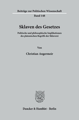 Sklaven des Gesetzes: Politische und philosophische Implikationen des platonischen Begriffs der Sklaverei