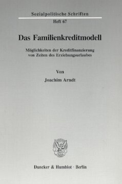 Das Familienkreditmodell: Möglichkeiten der Kreditfinanzierung von Zeiten des Erziehungsurlaubes