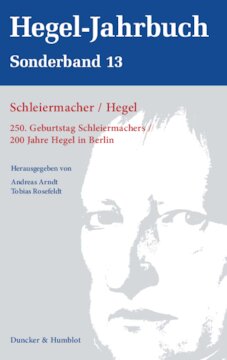 Schleiermacher / Hegel: 250. Geburtstag Schleiermachers / 200 Jahre Hegel in Berlin