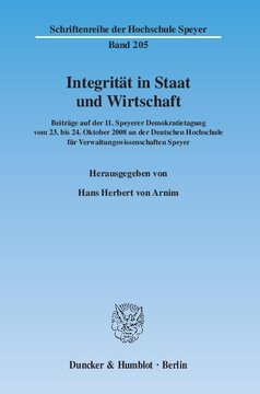 Integrität in Staat und Wirtschaft: Beiträge auf der 11. Speyerer Demokratietagung vom 23. bis 24. Oktober 2008 an der Deutschen Hochschule für Verwaltungswissenschaften Speyer