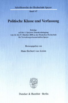 Politische Klasse und Verfassung: Beiträge auf der 4. Speyerer Demokratietagung vom 26. bis 27. Oktober 2000 an der Deutschen Hochschule für Verwaltungswissenschaften Speyer