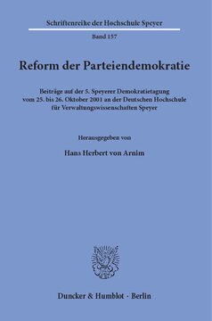 Reform der Parteiendemokratie: Beiträge auf der 5. Speyerer Demokratietagung vom 25. bis 26. Oktober 2001 an der Deutschen Hochschule für Verwaltungswissenschaften Speyer