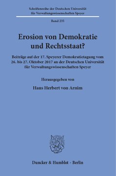 Erosion von Demokratie und Rechtsstaat?: Beiträge auf der 17. Speyerer Demokratietagung vom 26. bis 27. Oktober 2017 an der Deutschen Universität für Verwaltungswissenschaften Speyer