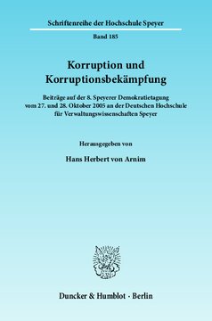 Korruption und Korruptionsbekämpfung: Beiträge auf der 8. Speyerer Demokratietagung vom 27. und 28. Oktober 2005 an der Deutschen Hochschule für Verwaltungswissenschaften Speyer