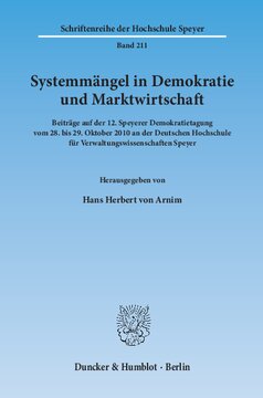 Systemmängel in Demokratie und Marktwirtschaft: Beiträge auf der 12. Speyerer Demokratietagung vom 28. bis 29. Oktober 2010 an der Deutschen Hochschule für Verwaltungswissenschaften Speyer