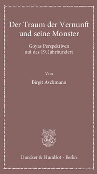 Der Traum der Vernunft und seine Monster: Goyas Perspektiven auf das 19. Jahrhundert